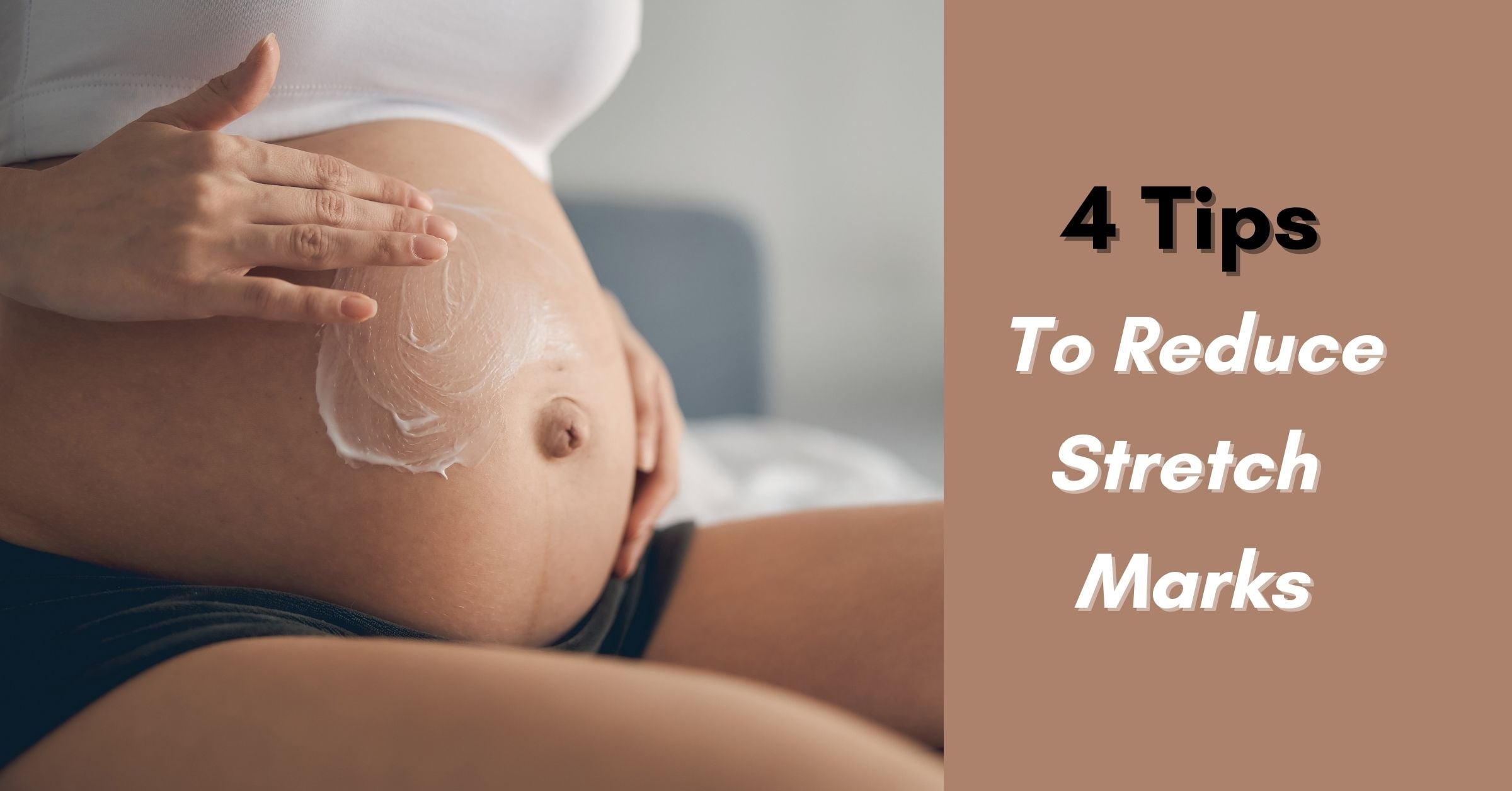 4 Tips To Reduce Stretch Marks