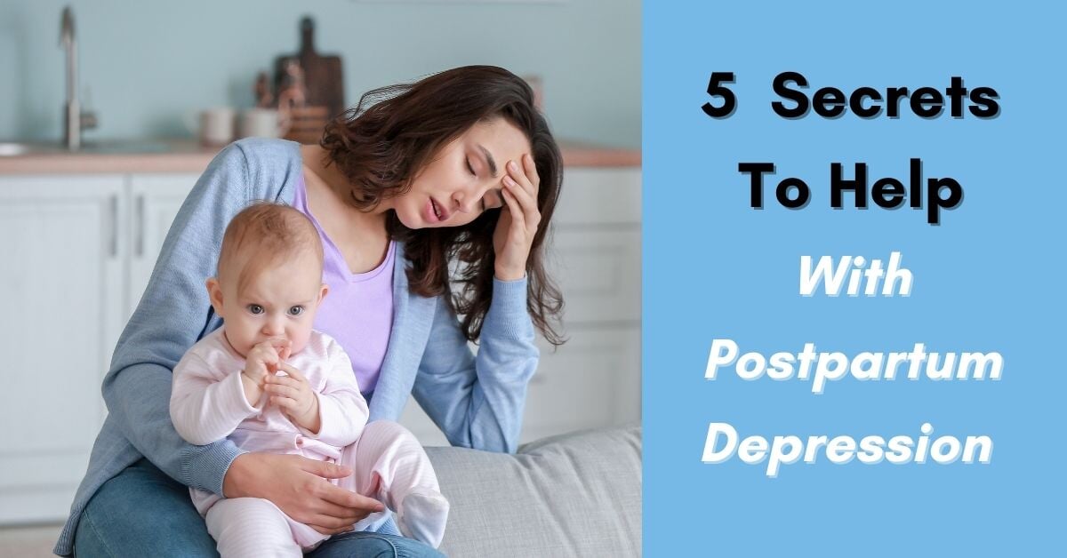 5  Secrets To Help With Postpartum Depression